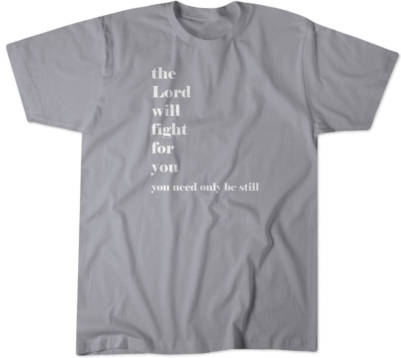 The Lord Will Fight for You Tee